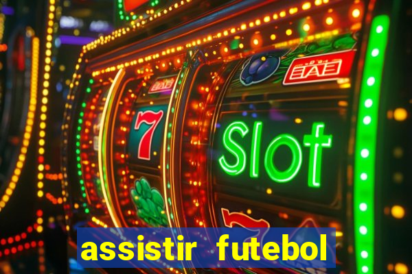 assistir futebol online play hd